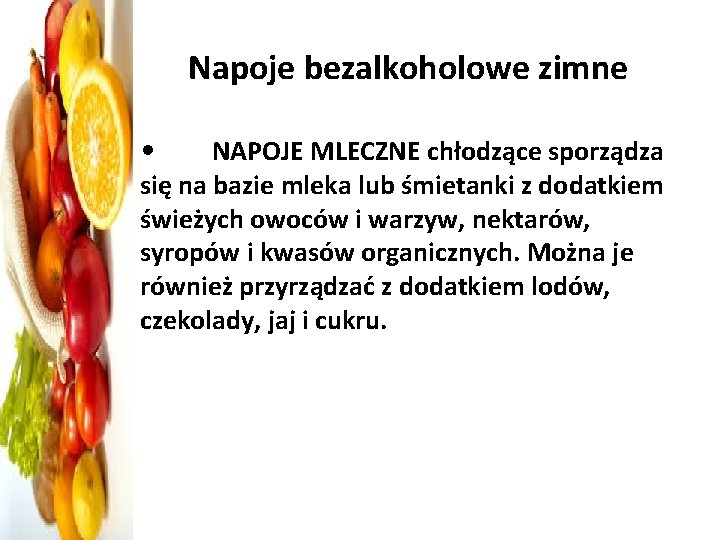 Napoje bezalkoholowe zimne • NAPOJE MLECZNE chłodzące sporządza się na bazie mleka lub śmietanki