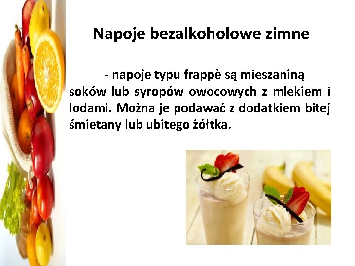 Napoje bezalkoholowe zimne - napoje typu frappè są mieszaniną soków lub syropów owocowych z