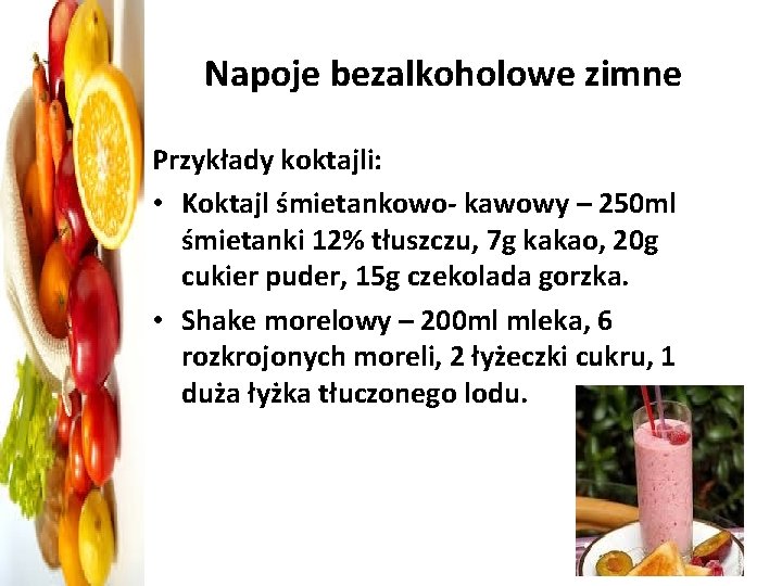 Napoje bezalkoholowe zimne Przykłady koktajli: • Koktajl śmietankowo- kawowy – 250 ml śmietanki 12%