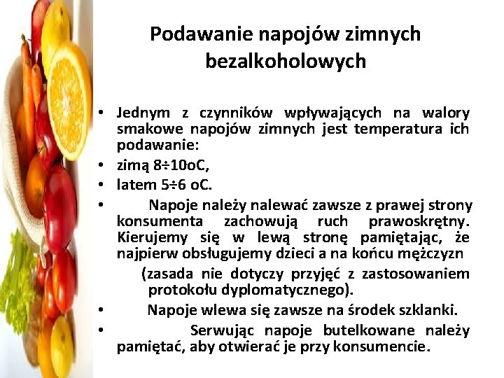 Podawanie napojów zimnych bezalkoholowych • Jednym z czynników wpływających na walory smakowe napojów zimnych