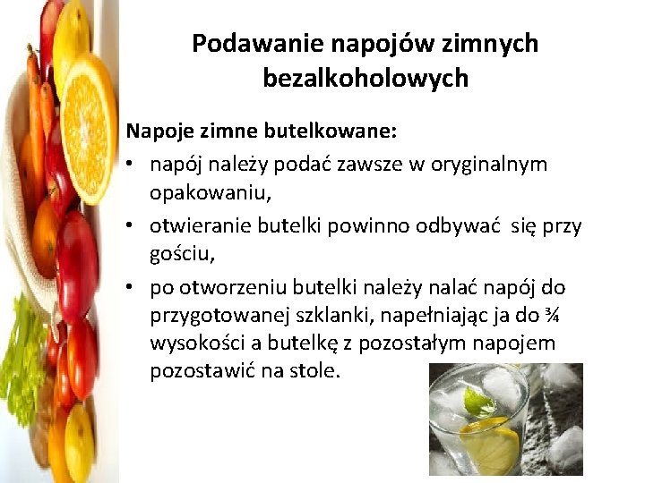 Podawanie napojów zimnych bezalkoholowych Napoje zimne butelkowane: • napój należy podać zawsze w oryginalnym