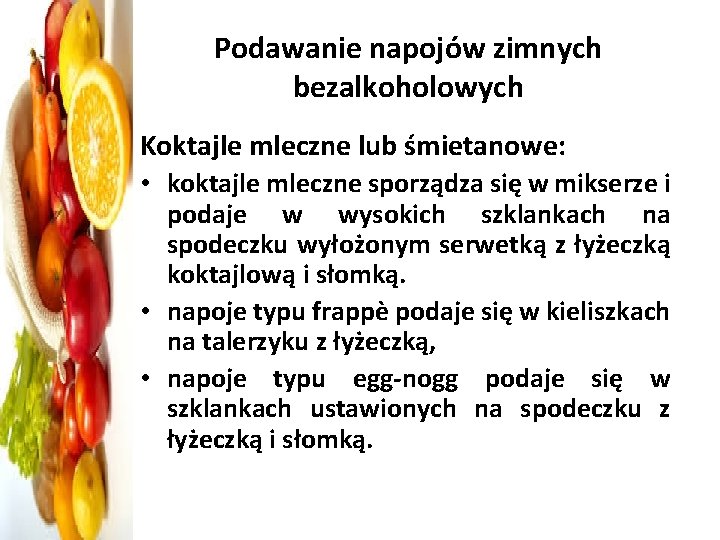 Podawanie napojów zimnych bezalkoholowych Koktajle mleczne lub śmietanowe: • koktajle mleczne sporządza się w