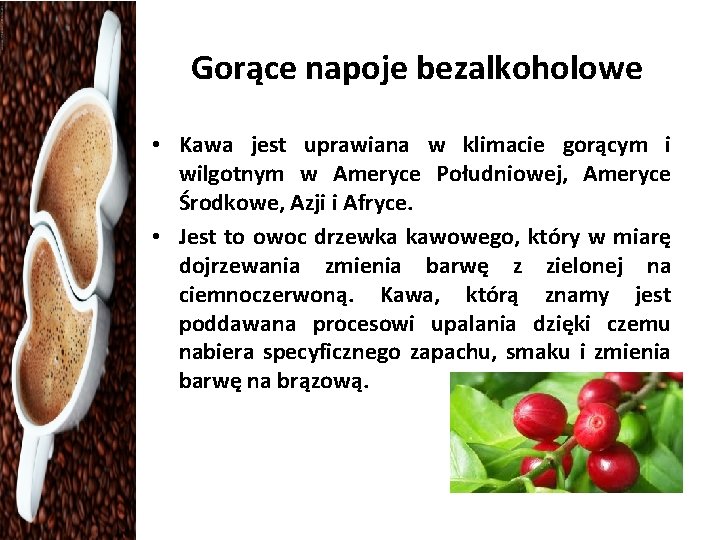 Gorące napoje bezalkoholowe • Kawa jest uprawiana w klimacie gorącym i wilgotnym w Ameryce