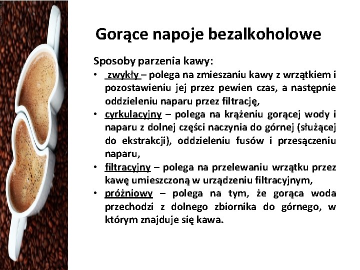 Gorące napoje bezalkoholowe Sposoby parzenia kawy: • zwykły – polega na zmieszaniu kawy z