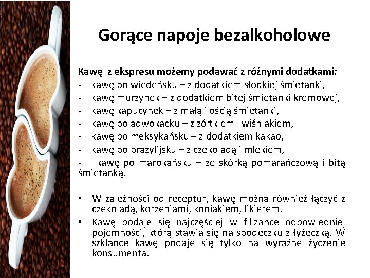 Gorące napoje bezalkoholowe Kawę z ekspresu możemy podawać z różnymi dodatkami: - kawę po