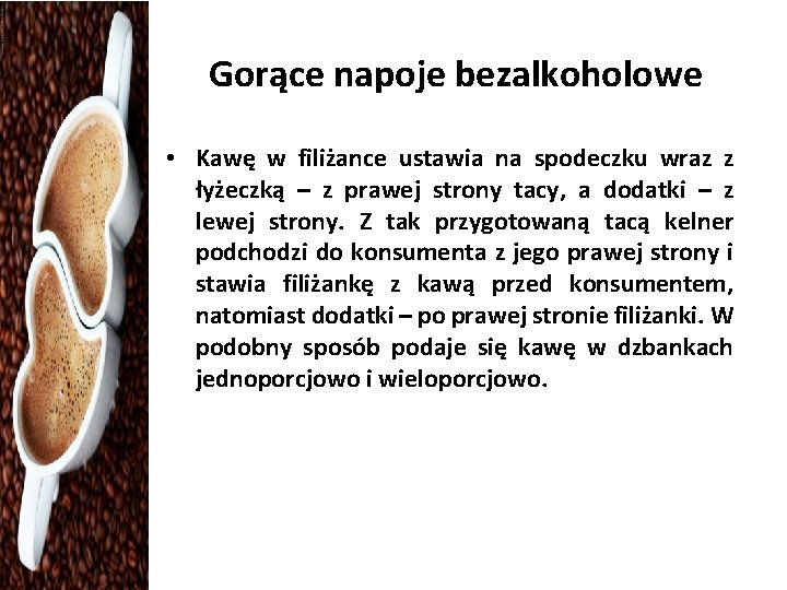 Gorące napoje bezalkoholowe • Kawę w filiżance ustawia na spodeczku wraz z łyżeczką –