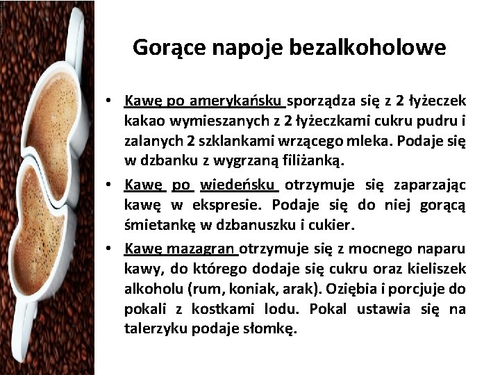 Gorące napoje bezalkoholowe • Kawę po amerykańsku sporządza się z 2 łyżeczek kakao wymieszanych