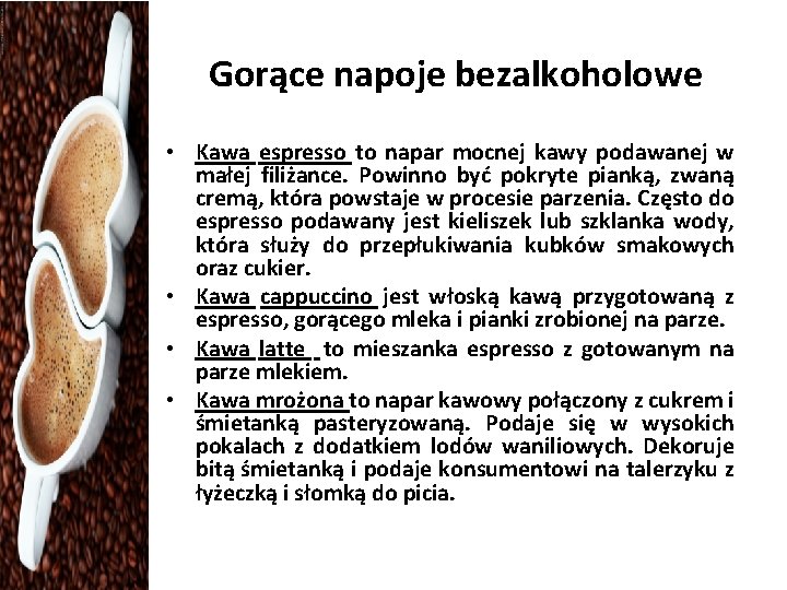 Gorące napoje bezalkoholowe • Kawa espresso to napar mocnej kawy podawanej w małej filiżance.