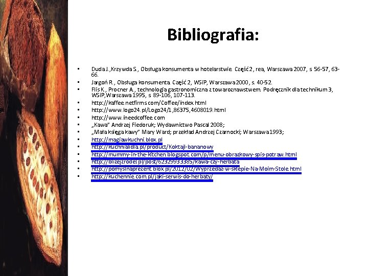 Bibliografia: • • • • Duda J. , Krzywda S. , Obsługa konsumenta w