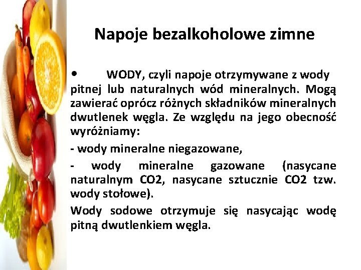 Napoje bezalkoholowe zimne • WODY, czyli napoje otrzymywane z wody pitnej lub naturalnych wód