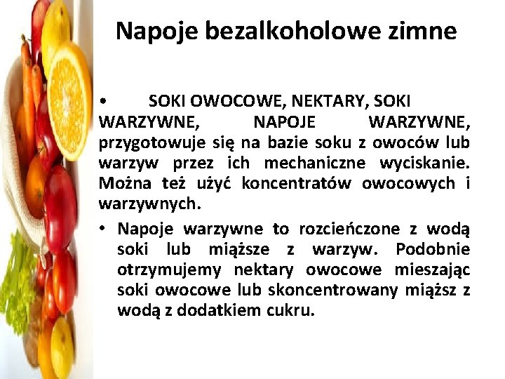 Napoje bezalkoholowe zimne • SOKI OWOCOWE, NEKTARY, SOKI WARZYWNE, NAPOJE WARZYWNE, przygotowuje się na