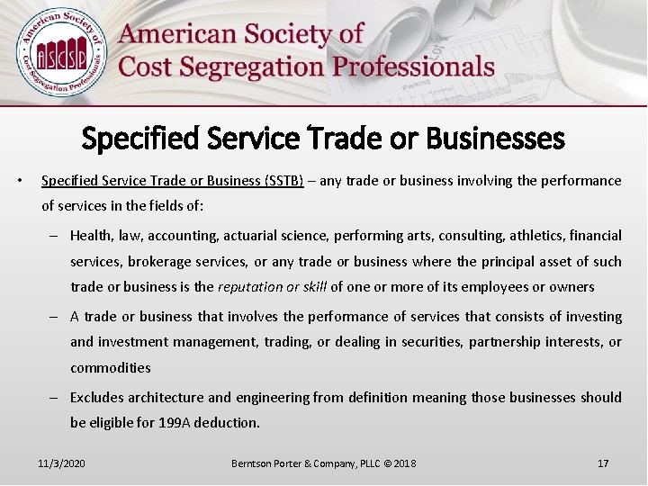 Specified Service Trade or Businesses • Specified Service Trade or Business (SSTB) – any
