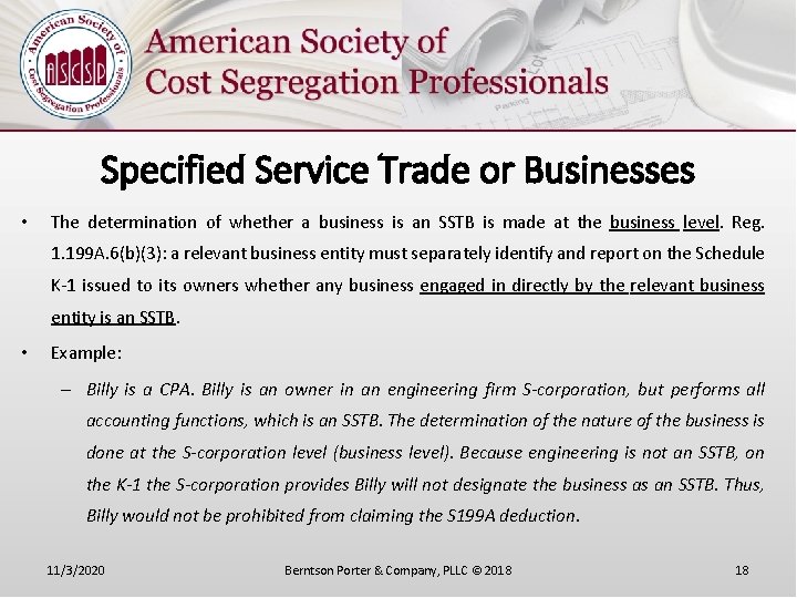 Specified Service Trade or Businesses • The determination of whether a business is an