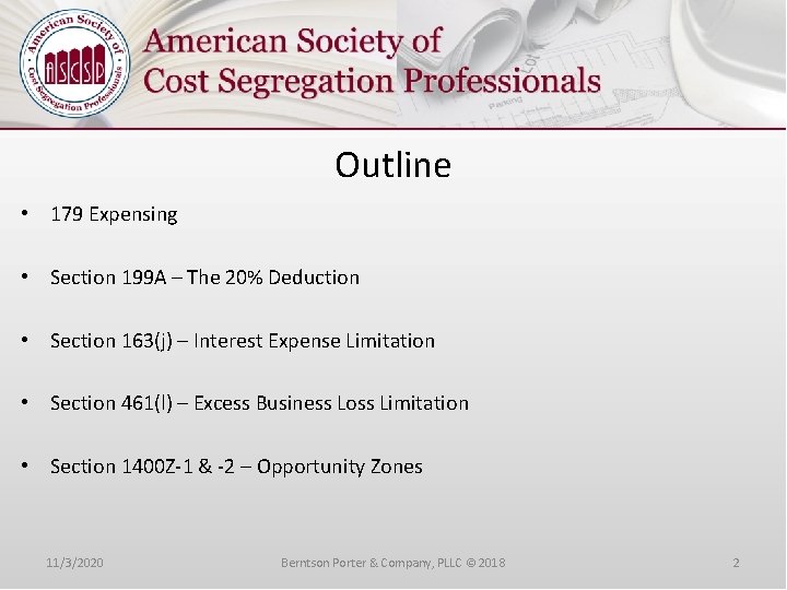Outline • 179 Expensing • Section 199 A – The 20% Deduction • Section