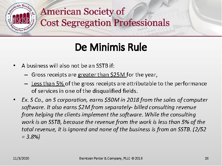 De Minimis Rule • A business will also not be an SSTB if: –