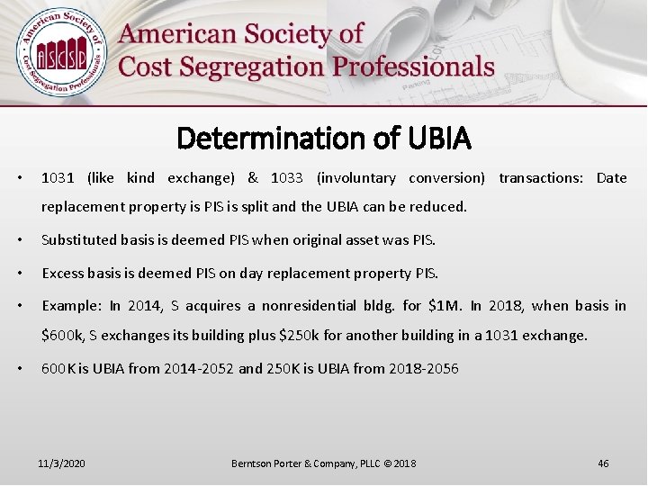 Determination of UBIA • 1031 (like kind exchange) & 1033 (involuntary conversion) transactions: Date