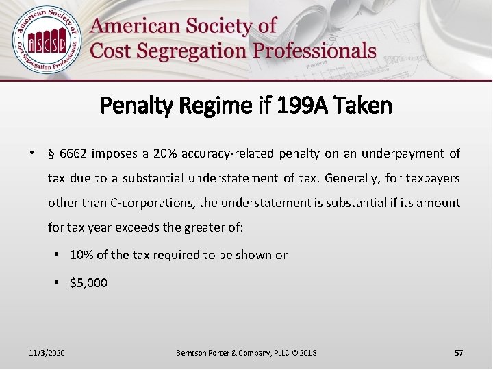 Penalty Regime if 199 A Taken • § 6662 imposes a 20% accuracy-related penalty