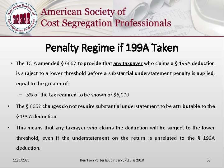 Penalty Regime if 199 A Taken • The TCJA amended § 6662 to provide