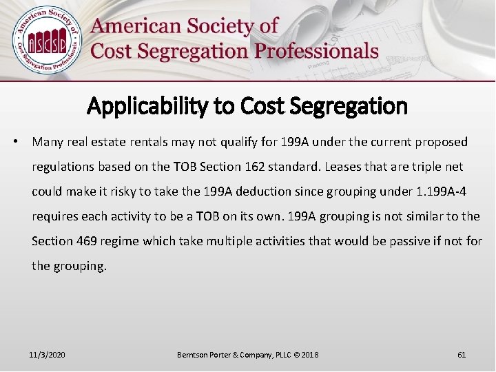 Applicability to Cost Segregation • Many real estate rentals may not qualify for 199