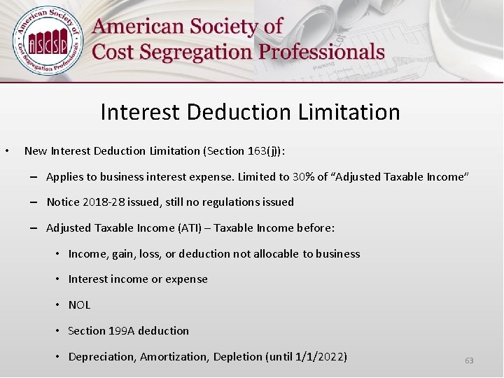 Interest Deduction Limitation • New Interest Deduction Limitation (Section 163(j)): – Applies to business