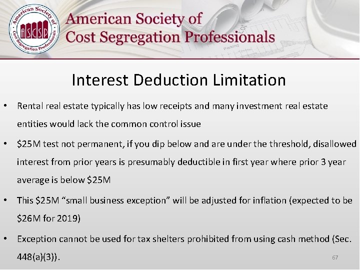Interest Deduction Limitation • Rental real estate typically has low receipts and many investment