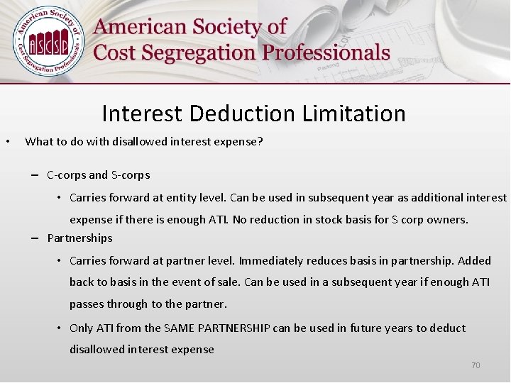 Interest Deduction Limitation • What to do with disallowed interest expense? – C-corps and