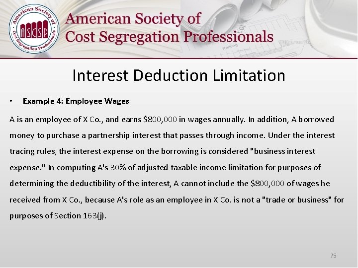 Interest Deduction Limitation • Example 4: Employee Wages A is an employee of X