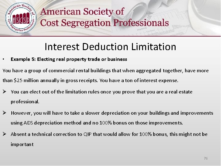 Interest Deduction Limitation • Example 5: Electing real property trade or business You have