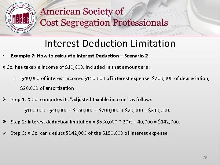 Interest Deduction Limitation • Example 7: How to calculate Interest Deduction – Scenario 2