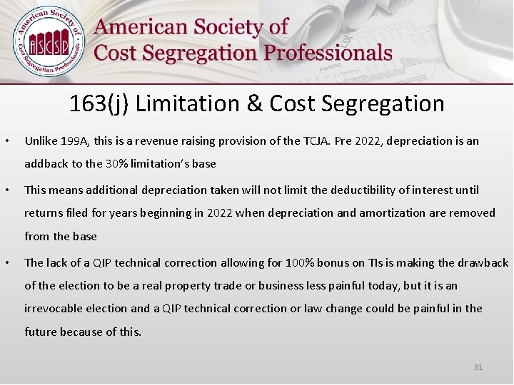 163(j) Limitation & Cost Segregation • Unlike 199 A, this is a revenue raising