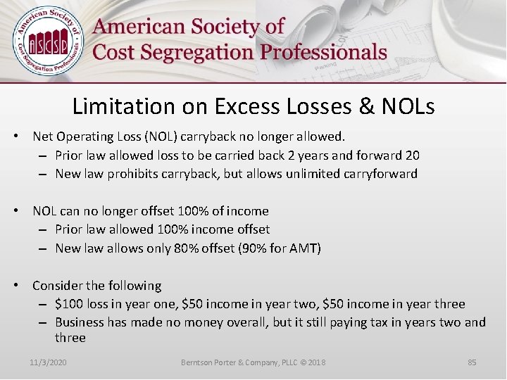 Limitation on Excess Losses & NOLs • Net Operating Loss (NOL) carryback no longer