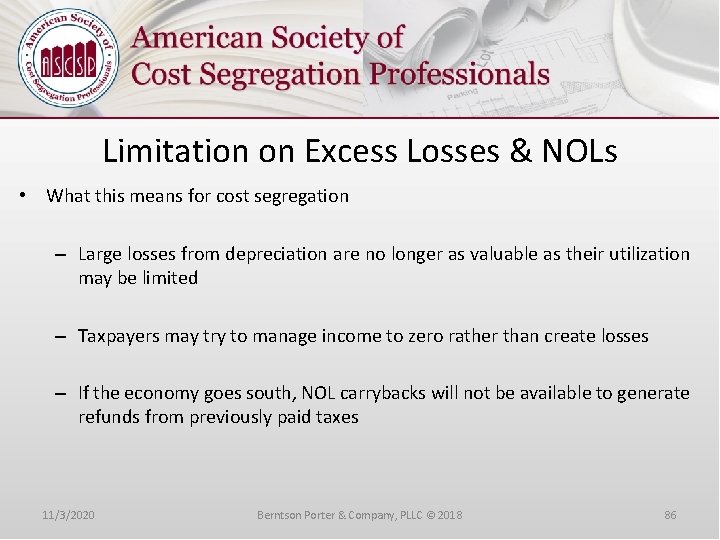 Limitation on Excess Losses & NOLs • What this means for cost segregation –