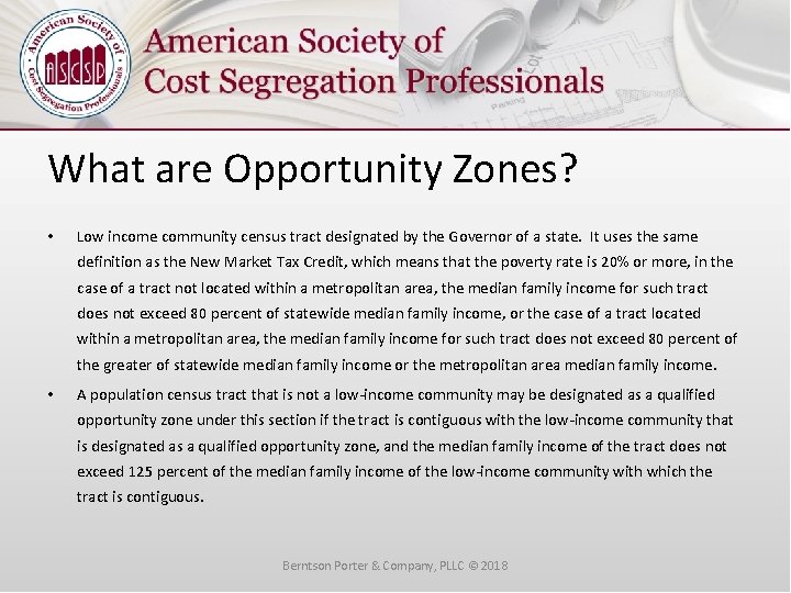 What are Opportunity Zones? • Low income community census tract designated by the Governor
