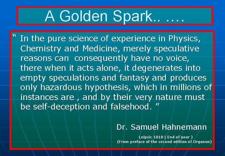 A Golden Spark. . …. “ In the pure science of experience in Physics,
