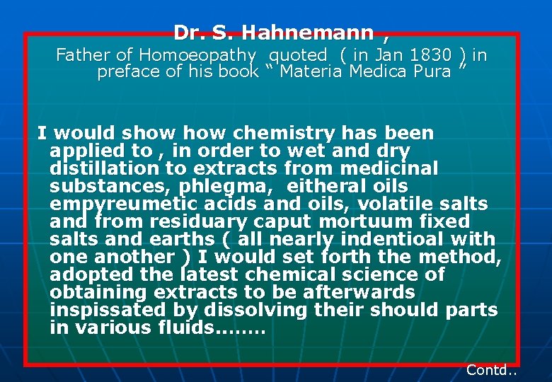 Dr. S. Hahnemann , Father of Homoeopathy quoted ( in Jan 1830 ) in