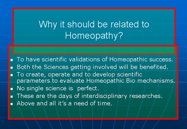 Why it should be related to Homeopathy? n n n To have scientific validations