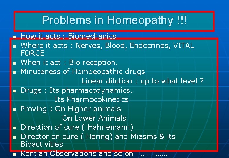 Problems in Homeopathy !!! n n n n n How it acts : Biomechanics