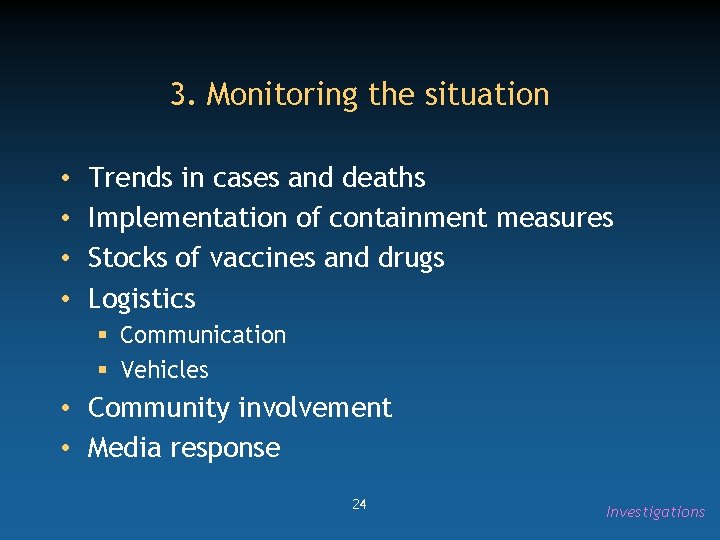 3. Monitoring the situation • • Trends in cases and deaths Implementation of containment