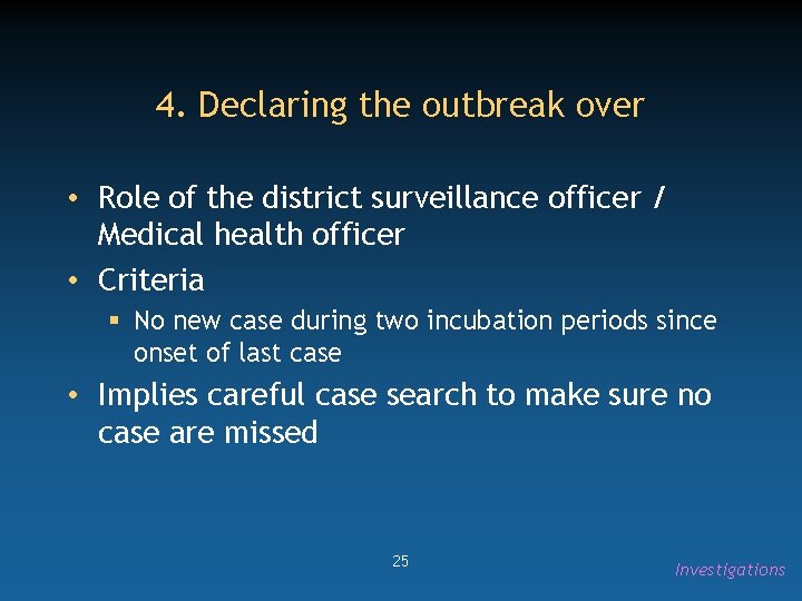 4. Declaring the outbreak over • Role of the district surveillance officer / Medical