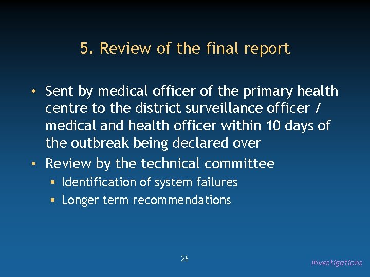 5. Review of the final report • Sent by medical officer of the primary