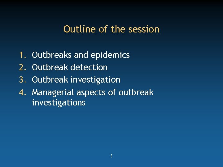 Outline of the session 1. 2. 3. 4. Outbreaks and epidemics Outbreak detection Outbreak