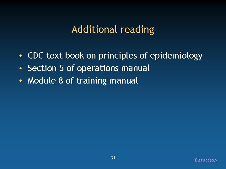 Additional reading • CDC text book on principles of epidemiology • Section 5 of