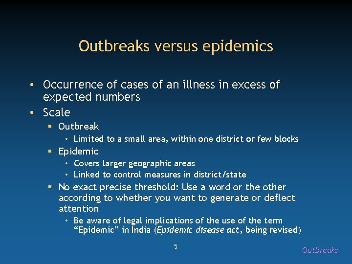 Outbreaks versus epidemics • Occurrence of cases of an illness in excess of expected