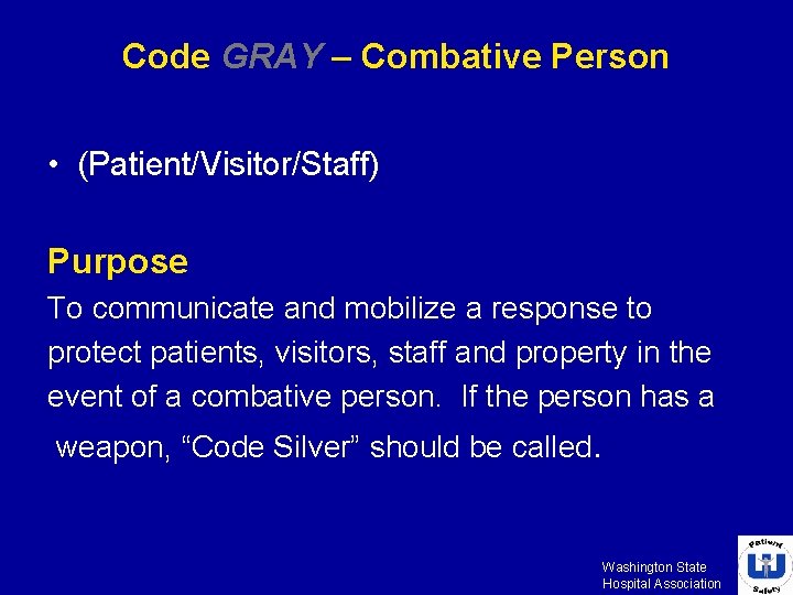 Code GRAY – Combative Person • (Patient/Visitor/Staff) Purpose To communicate and mobilize a response