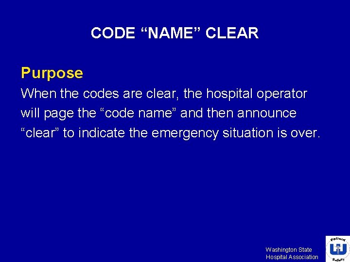 CODE “NAME” CLEAR Purpose When the codes are clear, the hospital operator will page