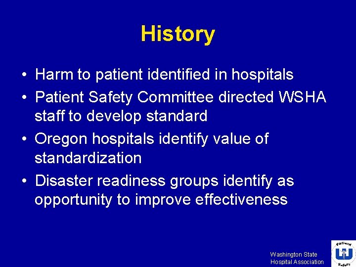 History • Harm to patient identified in hospitals • Patient Safety Committee directed WSHA