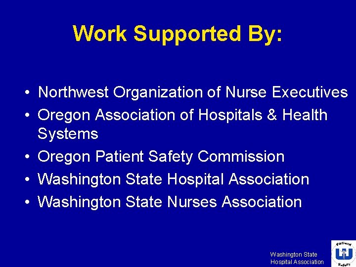 Work Supported By: • Northwest Organization of Nurse Executives • Oregon Association of Hospitals