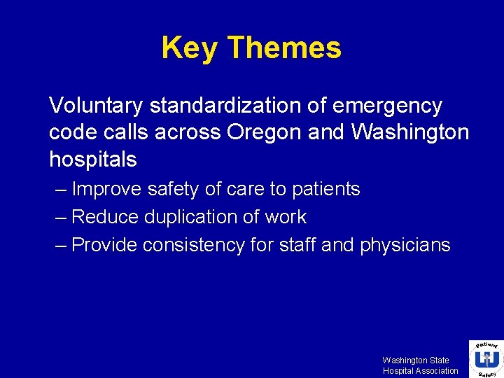 Key Themes Voluntary standardization of emergency code calls across Oregon and Washington hospitals –