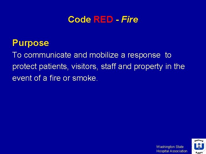 Code RED - Fire Purpose To communicate and mobilize a response to protect patients,