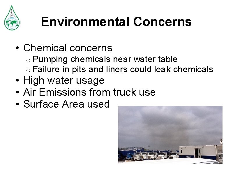 Environmental Concerns • Chemical concerns o Pumping chemicals near water table o Failure in